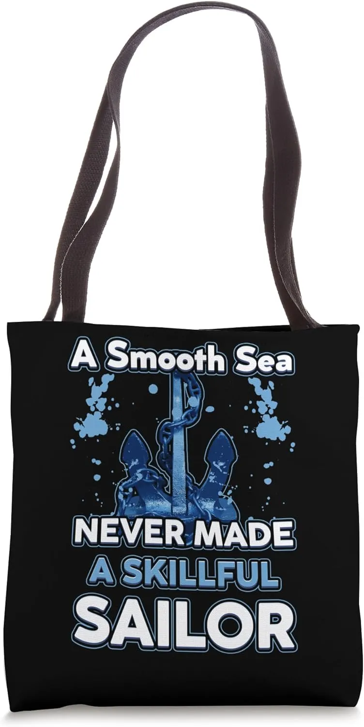 A SMOOTH SEA MADE NEVER A SKILLFUL SAILOR Seaman Sailors Tote Bag