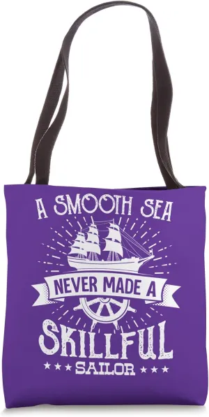 A smooth sea never made a skillful sailor Tote Bag