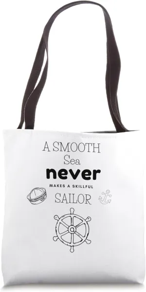 A Smooth Sea Never Makes a Skillful Sailor Design Tote Bag