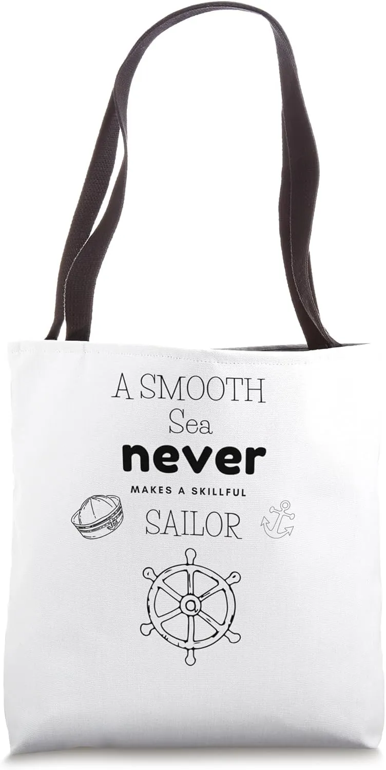 A Smooth Sea Never Makes a Skillful Sailor Design Tote Bag