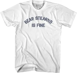 Bear Stearns is Fine Adult Cotton T-Shirt