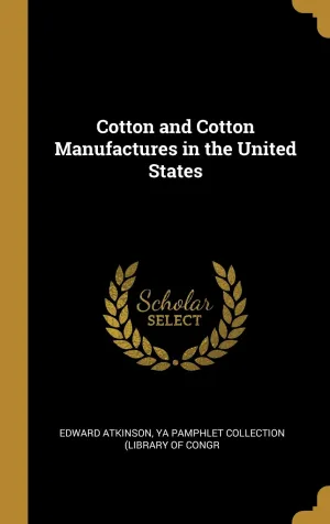 Cotton and Cotton Manufactures in the United States Hardcover – March 4, 2019