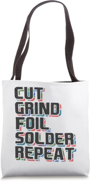 Cut Grind Foil Solder Repeat Church Cathedral Window Glazier Tote Bag
