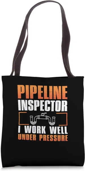 Funny Pipeline Inspector I Work Well With Pressure Pipeliner Tote Bag