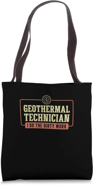 Geothermal Technician I Do The Dirty Work Geothermal Digging Tote Bag