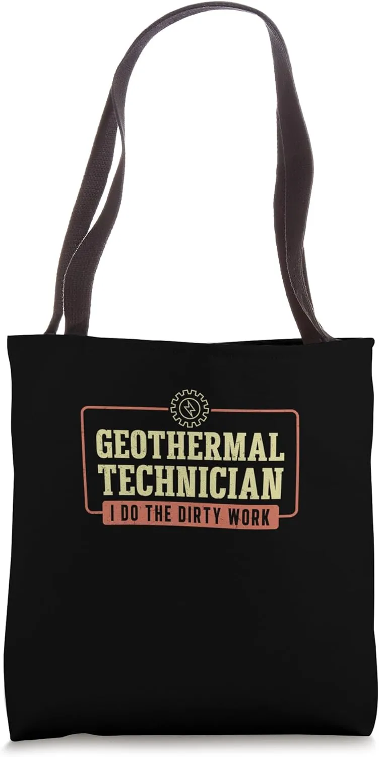 Geothermal Technician I Do The Dirty Work Geothermal Digging Tote Bag