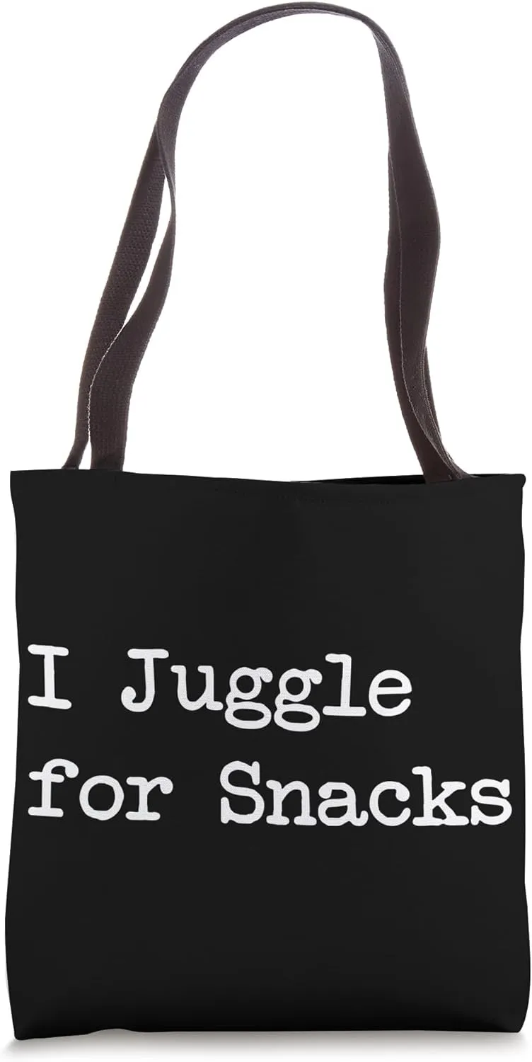 I Juggle for Snacks Sarcastic Circus Humor Tote Bag