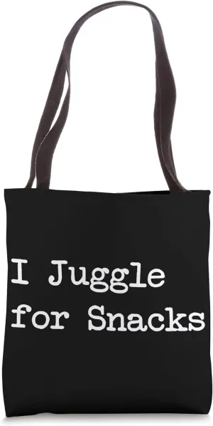 I Juggle for Snacks Sarcastic Circus Humor Tote Bag