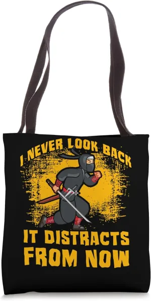 I never look back it distracts from now Ninja Warrior Funny Tote Bag