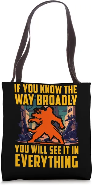 If you know the way broadly you will see it in everything Tote Bag
