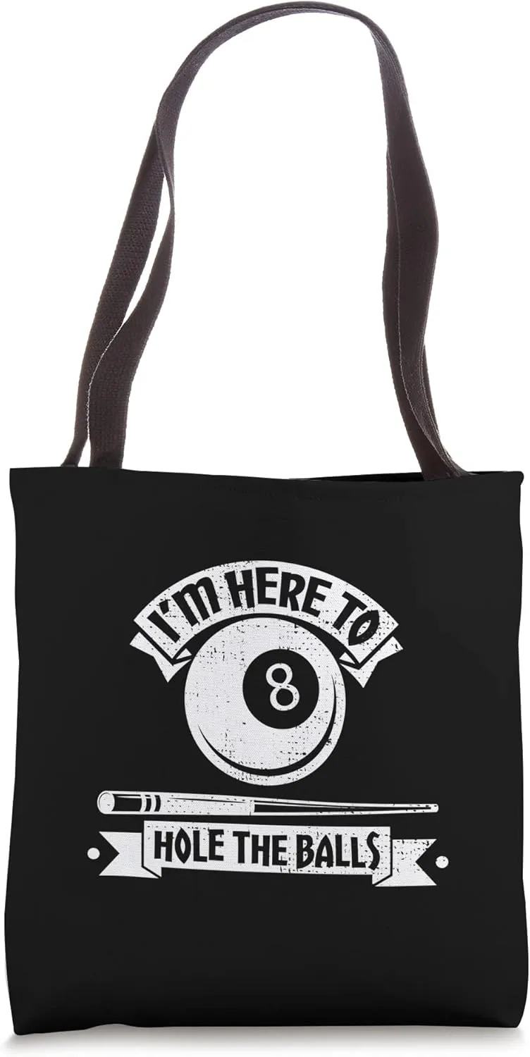 I'm Here To Hole The Balls Pool Player Billiards Tote Bag