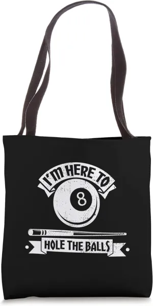 I'm Here To Hole The Balls Pool Player Billiards Tote Bag