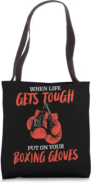 Life Gets Tough Put On Your Boxing Gloves Tote Bag