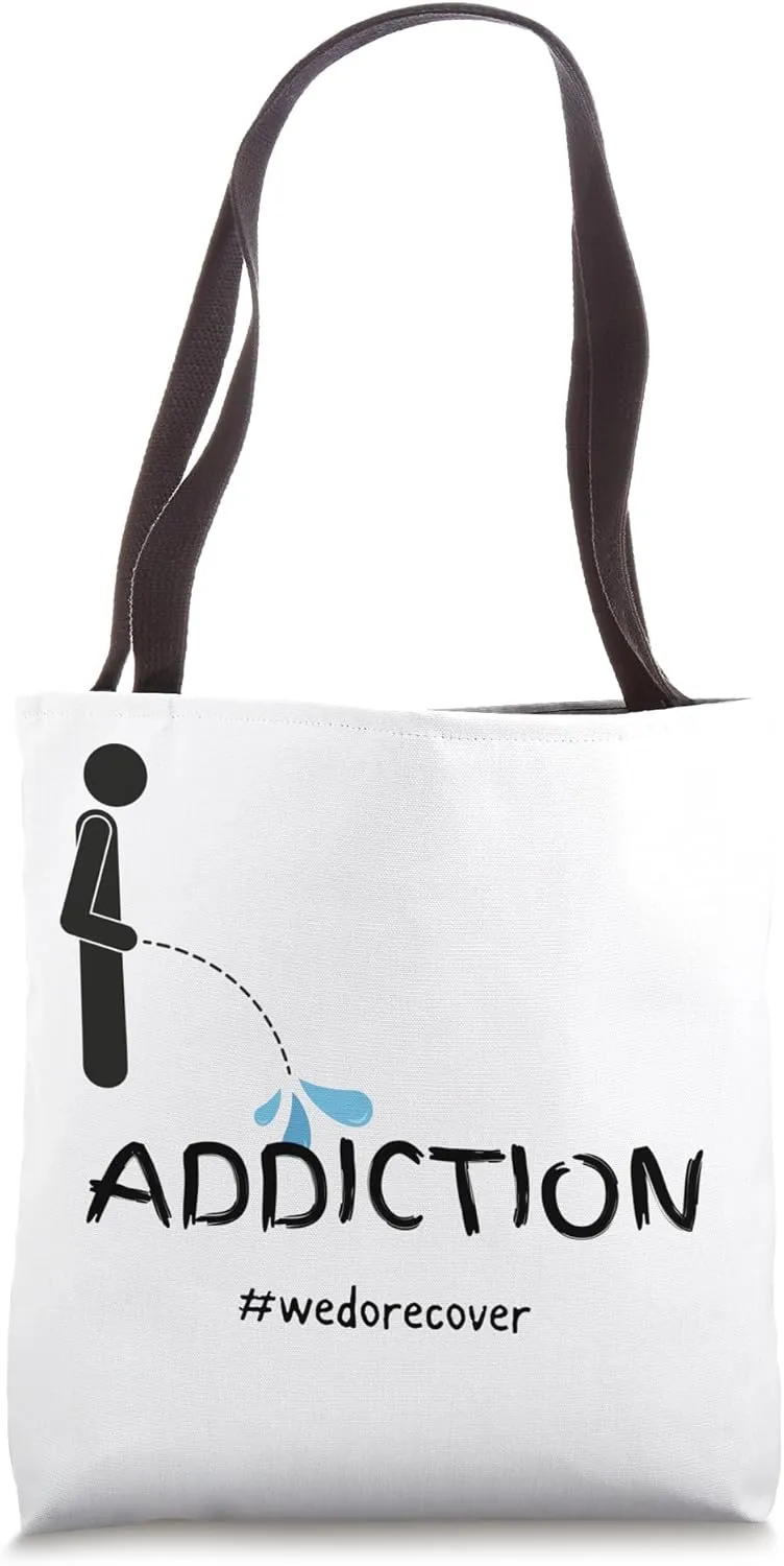 Piss On Addiction Tote Bag