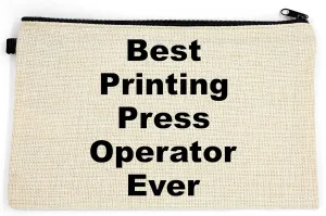 Printing Press Operator Makeup Bag, Gift For Printing Press Operator, Best Printing Press Operator Ever, Toiletry Bag, Birthday Gift For Her, Makeup Bag For Women, Christmas Gift Bag
