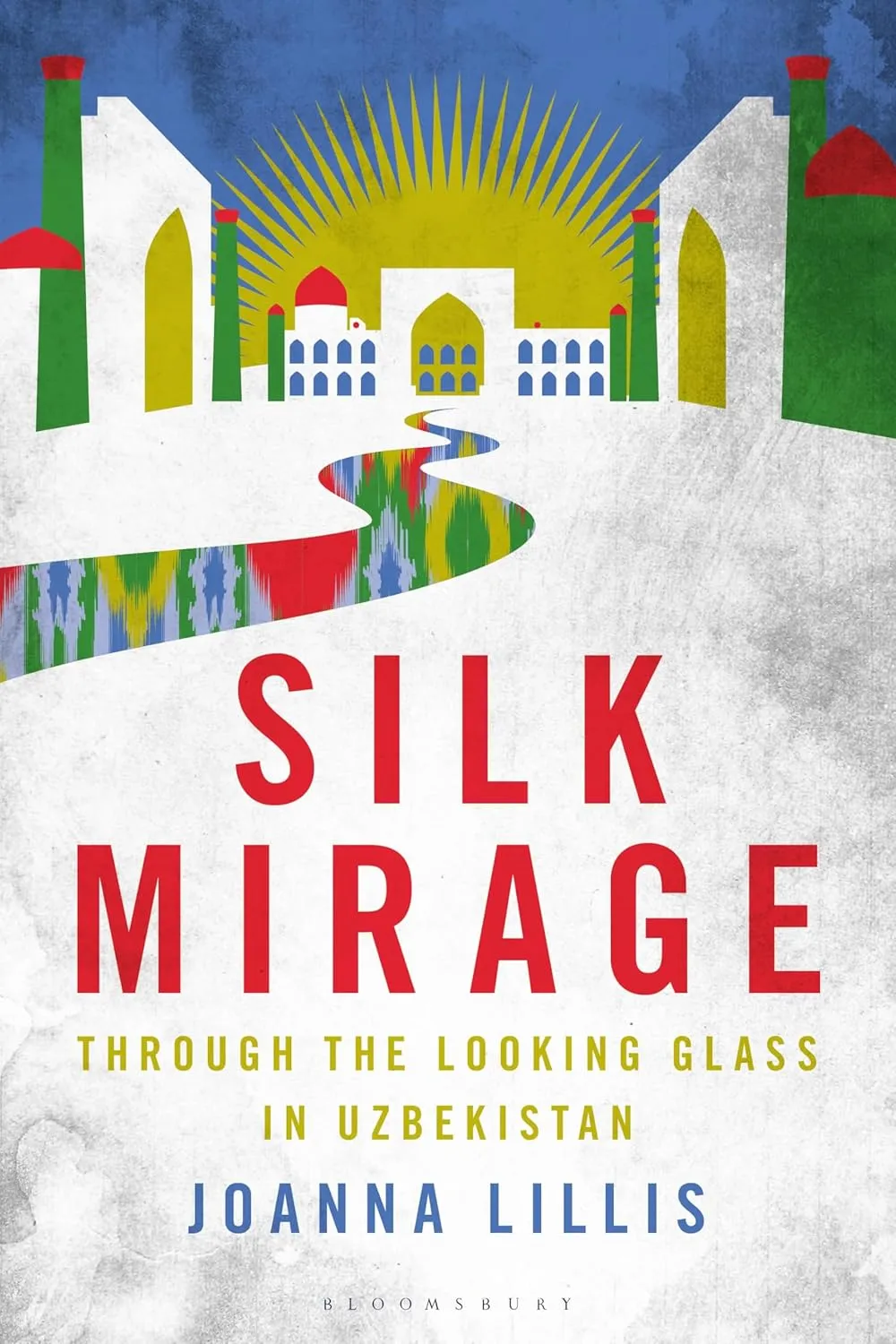 Silk Mirage: Through the Looking Glass in Uzbekistan Hardcover – November 13, 2025