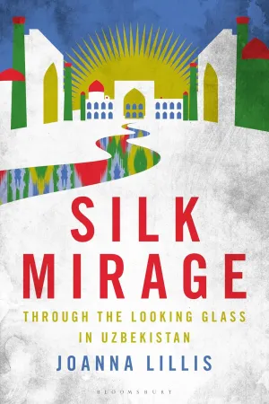 Silk Mirage: Through the Looking Glass in Uzbekistan Hardcover – November 13, 2025