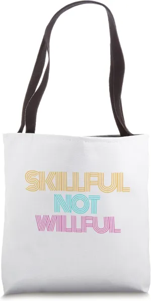 Skillful Not Willful Tote Bag