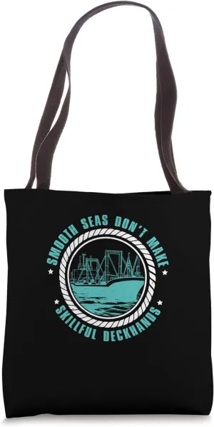 Smooth Seas Don't Make Skillful Deckhands For Nautical Fans Tote Bag