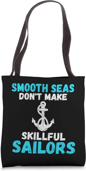 Smooth Seas dont make skillful Sailors Boat Captain Sailor Tote Bag