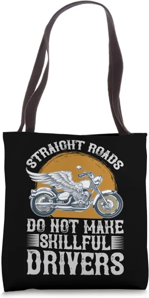 Straight Roads Do Not Make Skillful Drivers Motorcycle Biker Tote Bag