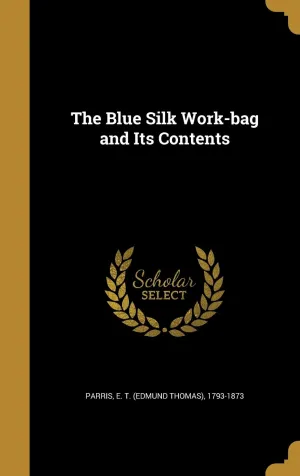 The Blue Silk Work-bag and Its Contents Hardcover – August 25, 2016